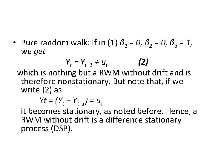  • Pure random walk: If in (1) β 1 = 0, β 2
