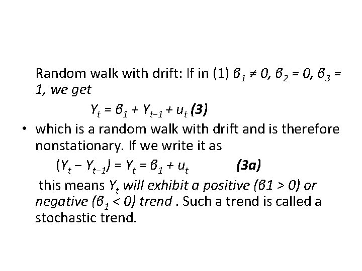  Random walk with drift: If in (1) β 1 ≠ 0, β 2