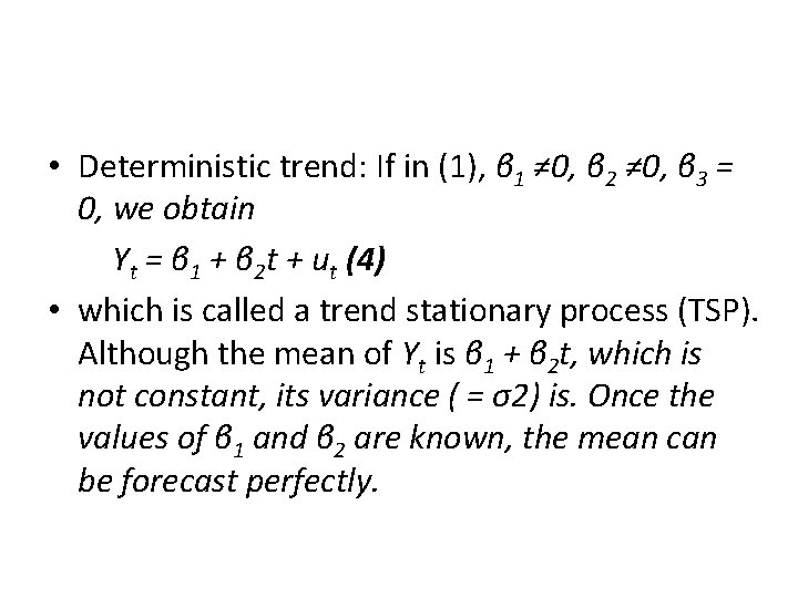  • Deterministic trend: If in (1), β 1 ≠ 0, β 2 ≠