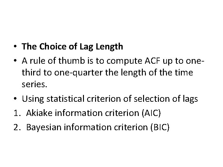  • The Choice of Lag Length • A rule of thumb is to
