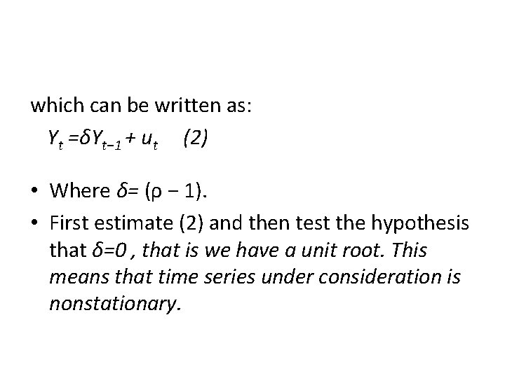 which can be written as: (2) Yt =δYt− 1 + ut • Where δ=