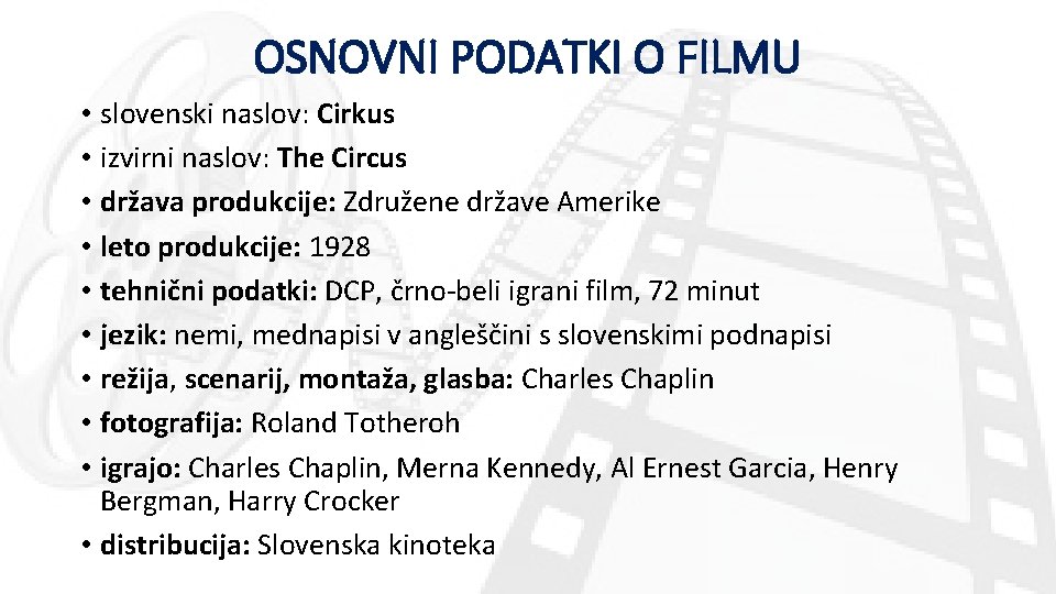 OSNOVNI PODATKI O FILMU • slovenski naslov: Cirkus • izvirni naslov: The Circus •