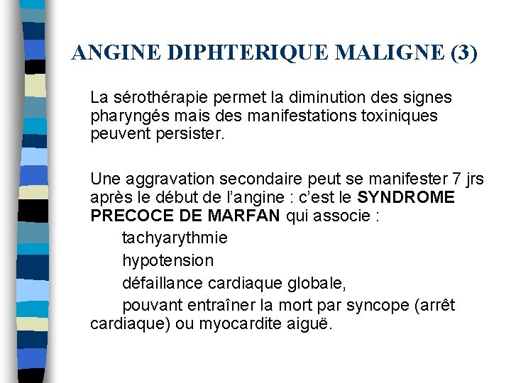 ANGINE DIPHTERIQUE MALIGNE (3) La sérothérapie permet la diminution des signes pharyngés mais des ANGINE DIPHTERIQUE MALIGNE (3) La sérothérapie permet la diminution des signes pharyngés mais des