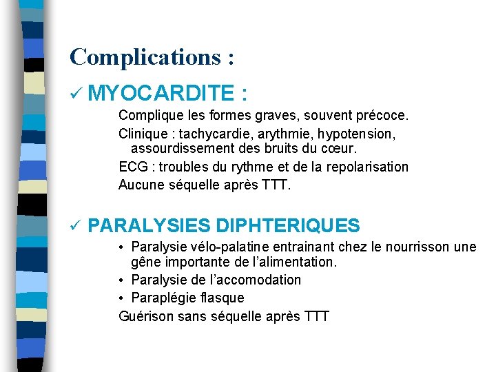 Complications : ü MYOCARDITE : Complique les formes graves, souvent précoce. Clinique : tachycardie, Complications : ü MYOCARDITE : Complique les formes graves, souvent précoce. Clinique : tachycardie,