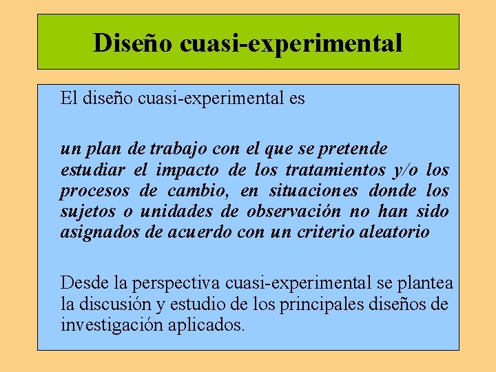 Diseño cuasi-experimental El diseño cuasi-experimental es un plan de trabajo con el que se Diseño cuasi-experimental El diseño cuasi-experimental es un plan de trabajo con el que se