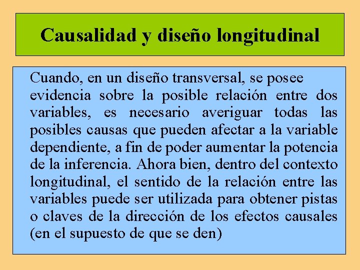 Causalidad y diseño longitudinal Cuando, en un diseño transversal, se posee evidencia sobre la Causalidad y diseño longitudinal Cuando, en un diseño transversal, se posee evidencia sobre la
