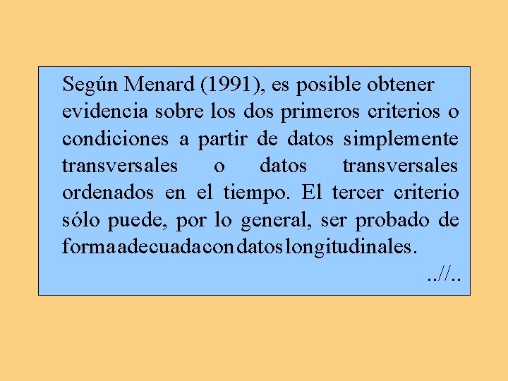 Según Menard (1991), es posible obtener evidencia sobre los dos primeros criterios o condiciones Según Menard (1991), es posible obtener evidencia sobre los dos primeros criterios o condiciones