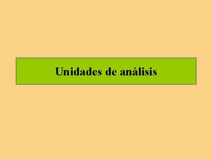 Unidades de análisis Unidades de análisis
