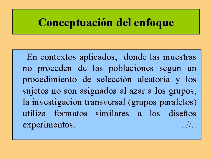 Conceptuación del enfoque En contextos aplicados, donde las muestras no proceden de las poblaciones Conceptuación del enfoque En contextos aplicados, donde las muestras no proceden de las poblaciones