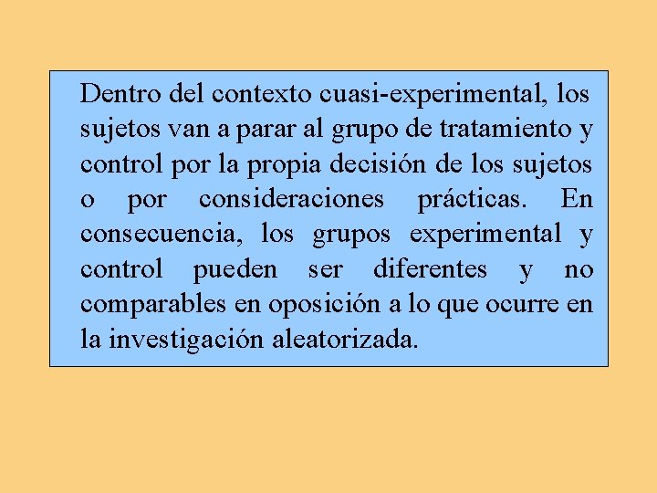 Dentro del contexto cuasi-experimental, los sujetos van a parar al grupo de tratamiento y Dentro del contexto cuasi-experimental, los sujetos van a parar al grupo de tratamiento y