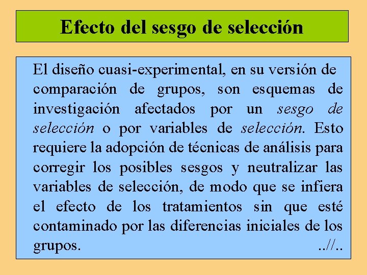 Efecto del sesgo de selección El diseño cuasi-experimental, en su versión de comparación de Efecto del sesgo de selección El diseño cuasi-experimental, en su versión de comparación de