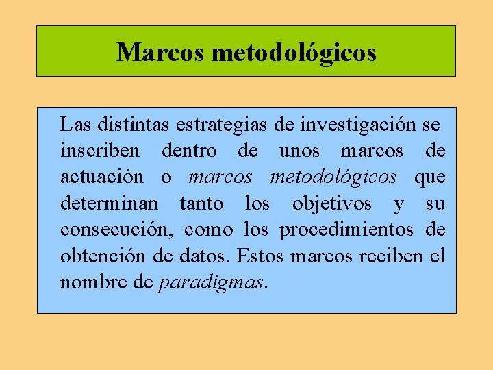 Marcos metodológicos Las distintas estrategias de investigación se inscriben dentro de unos marcos de Marcos metodológicos Las distintas estrategias de investigación se inscriben dentro de unos marcos de