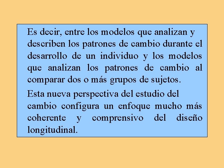 Es decir, entre los modelos que analizan y describen los patrones de cambio durante Es decir, entre los modelos que analizan y describen los patrones de cambio durante