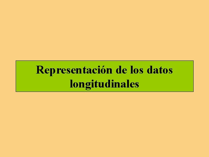 Representación de los datos longitudinales Representación de los datos longitudinales