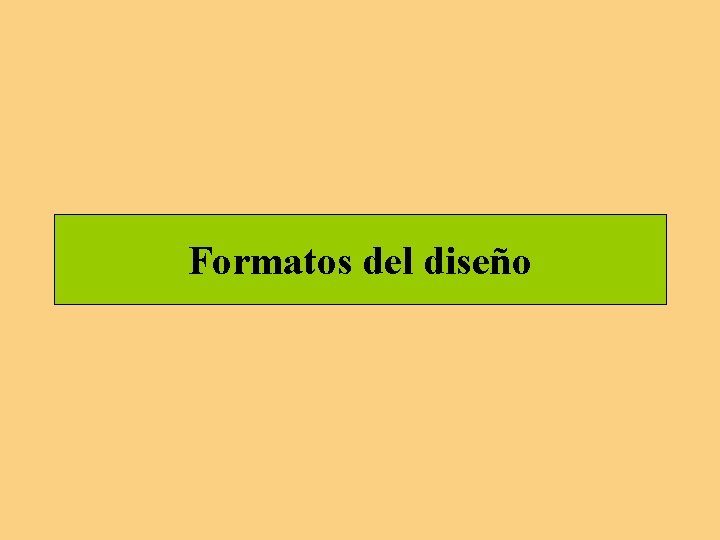 Formatos del diseño Formatos del diseño
