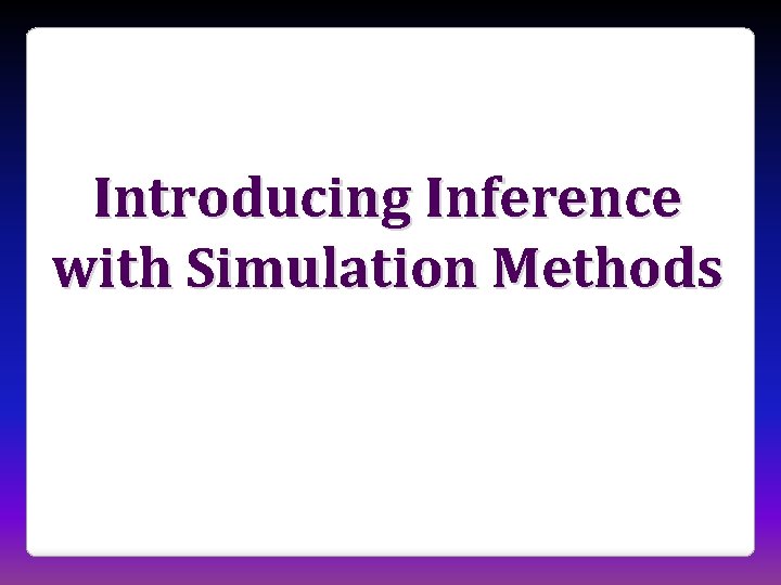 Introducing Inference with Simulation Methods 