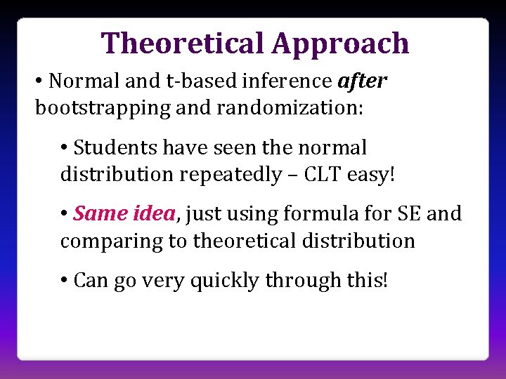 Theoretical Approach • Normal and t-based inference after bootstrapping and randomization: • Students have
