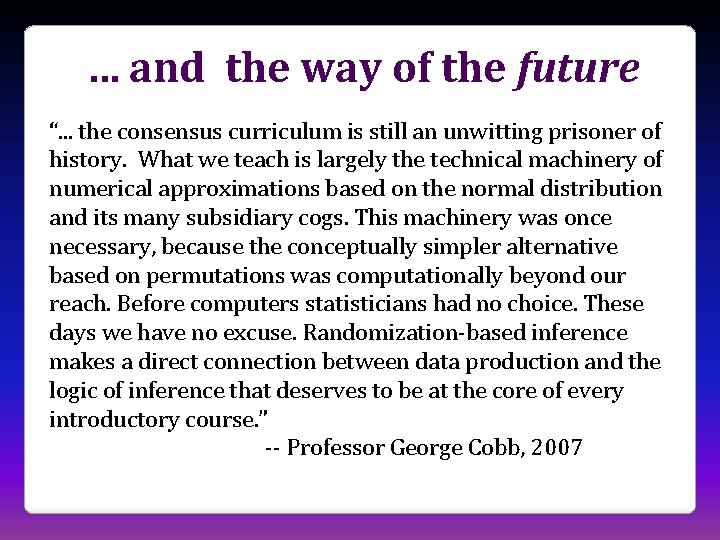 … and the way of the future “. . . the consensus curriculum is