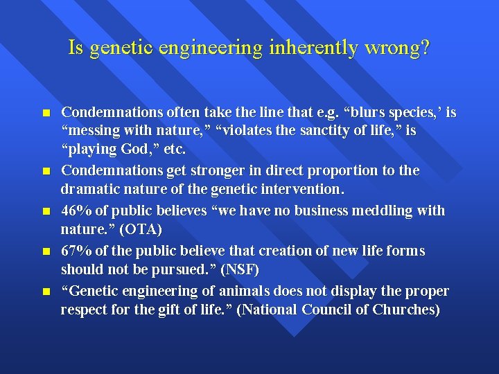 Is genetic engineering inherently wrong? n n n Condemnations often take the line that