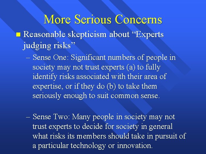 More Serious Concerns n Reasonable skepticism about “Experts judging risks” – Sense One: Significant