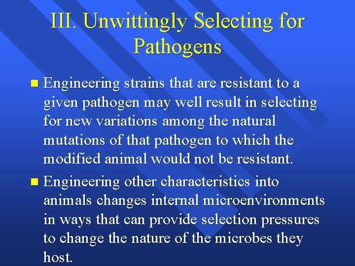 III. Unwittingly Selecting for Pathogens Engineering strains that are resistant to a given pathogen