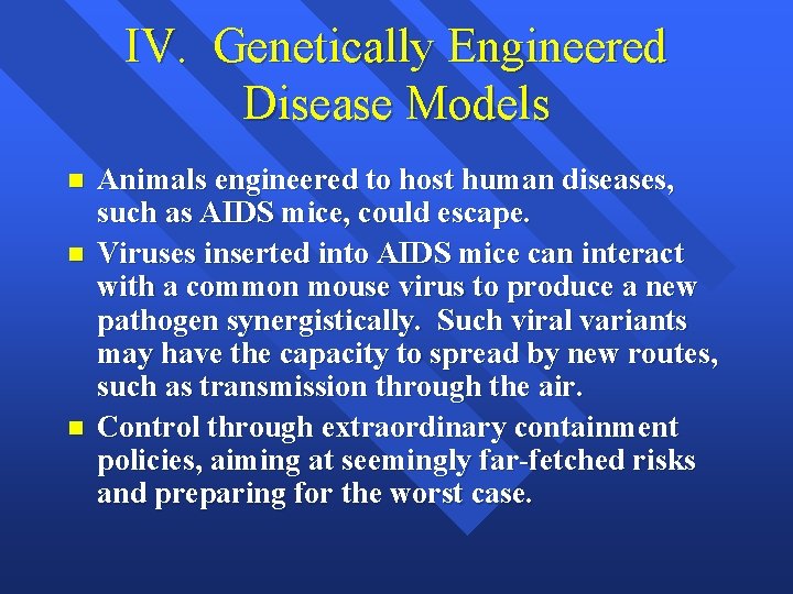 IV. Genetically Engineered Disease Models n n n Animals engineered to host human diseases,