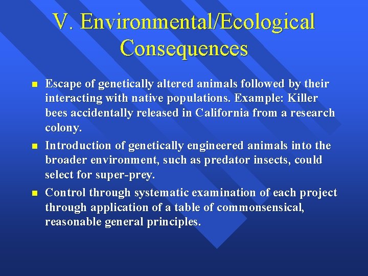 V. Environmental/Ecological Consequences n n n Escape of genetically altered animals followed by their