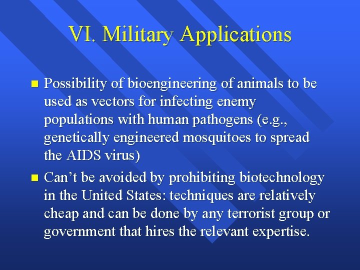 VI. Military Applications Possibility of bioengineering of animals to be used as vectors for