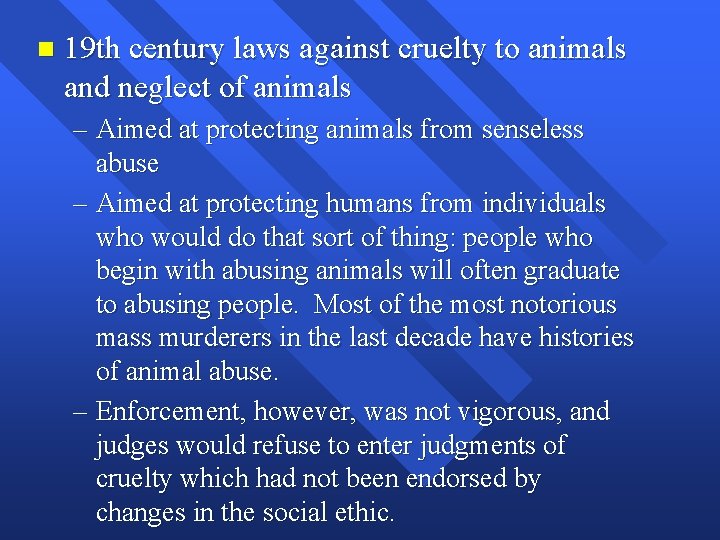 n 19 th century laws against cruelty to animals and neglect of animals –