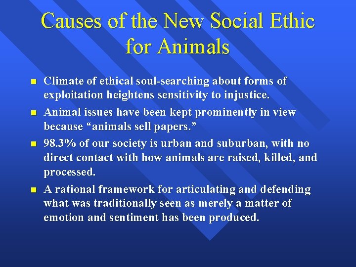 Causes of the New Social Ethic for Animals n n Climate of ethical soul-searching