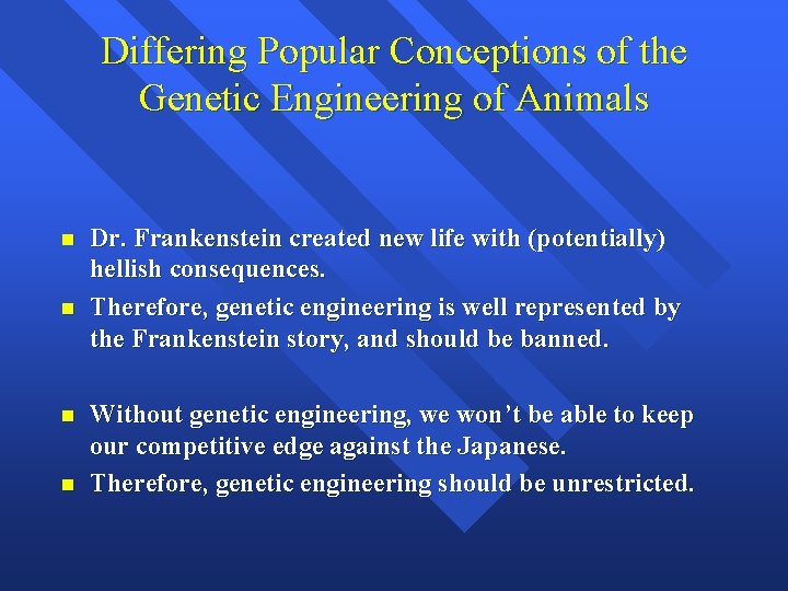 Differing Popular Conceptions of the Genetic Engineering of Animals n n Dr. Frankenstein created