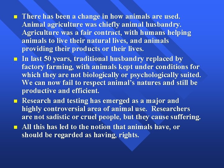 n n There has been a change in how animals are used. Animal agriculture