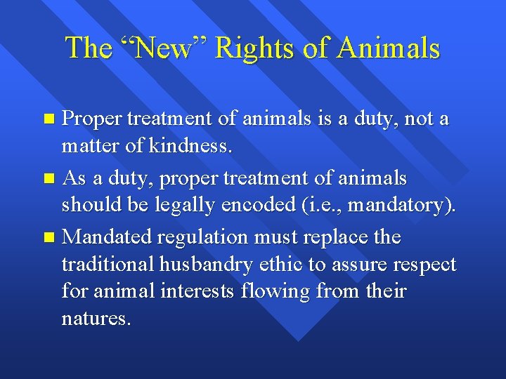 The “New” Rights of Animals Proper treatment of animals is a duty, not a