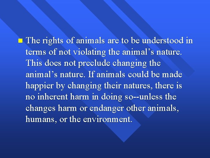 n The rights of animals are to be understood in terms of not violating