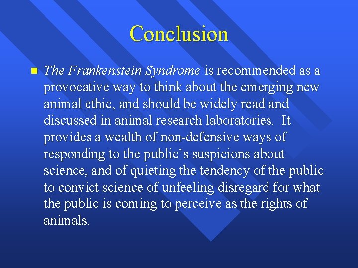 Conclusion n The Frankenstein Syndrome is recommended as a provocative way to think about