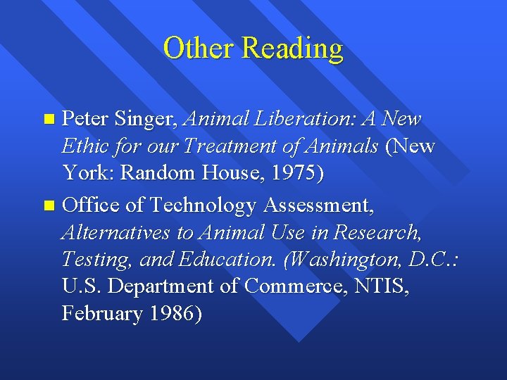 Other Reading Peter Singer, Animal Liberation: A New Ethic for our Treatment of Animals