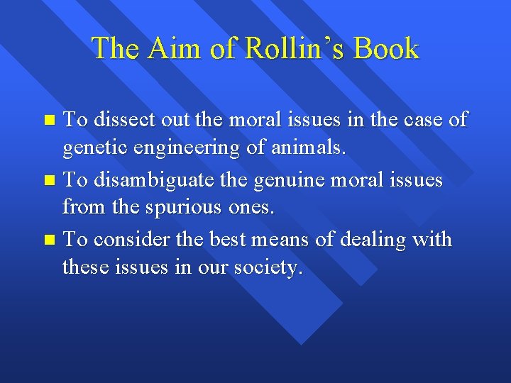 The Aim of Rollin’s Book To dissect out the moral issues in the case