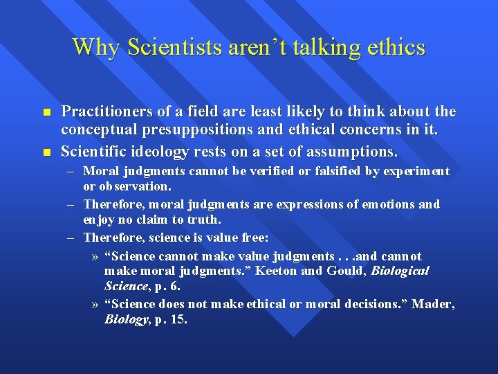 Why Scientists aren’t talking ethics n n Practitioners of a field are least likely