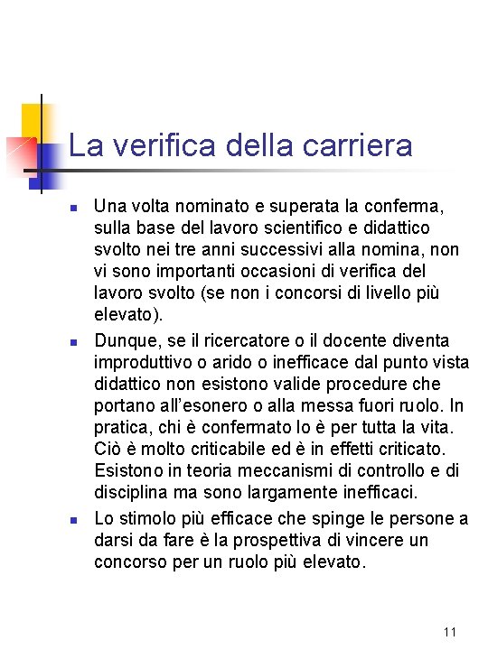 La verifica della carriera n n n Una volta nominato e superata la conferma, La verifica della carriera n n n Una volta nominato e superata la conferma,