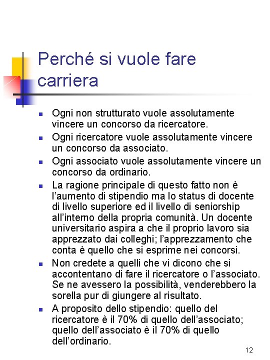 Perché si vuole fare carriera n n n Ogni non strutturato vuole assolutamente vincere Perché si vuole fare carriera n n n Ogni non strutturato vuole assolutamente vincere
