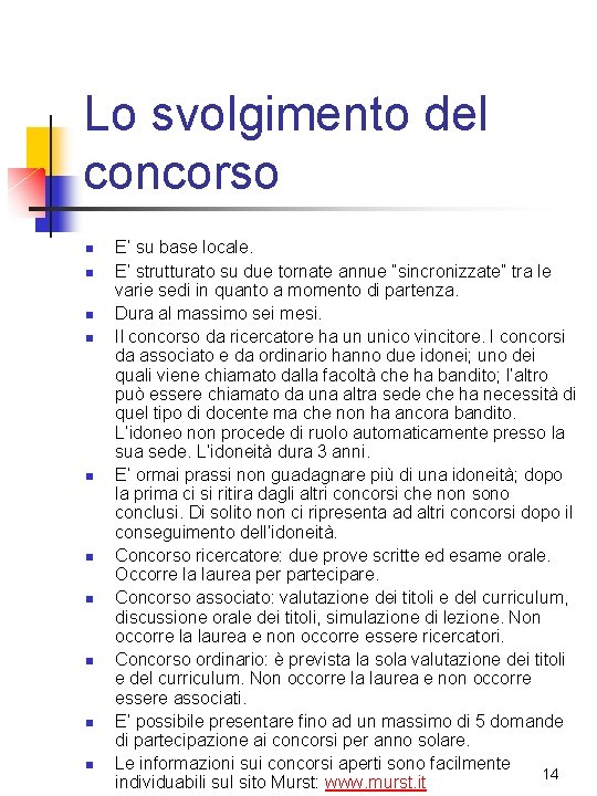 Lo svolgimento del concorso n n n n n E’ su base locale. E’ Lo svolgimento del concorso n n n n n E’ su base locale. E’