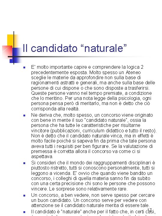 Il candidato “naturale” n n n E’ molto importante capire e comprendere la logica Il candidato “naturale” n n n E’ molto importante capire e comprendere la logica