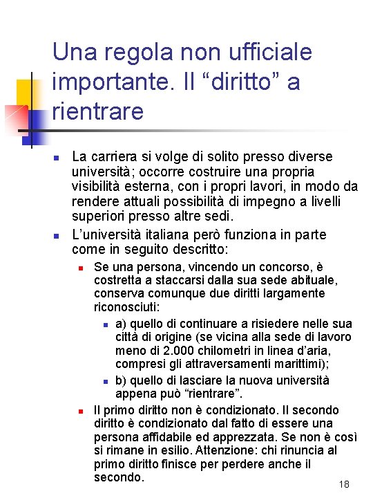 Una regola non ufficiale importante. Il “diritto” a rientrare n n La carriera si Una regola non ufficiale importante. Il “diritto” a rientrare n n La carriera si