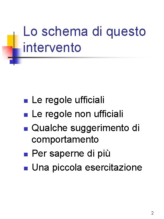 Lo schema di questo intervento n n n Le regole ufficiali Le regole non Lo schema di questo intervento n n n Le regole ufficiali Le regole non