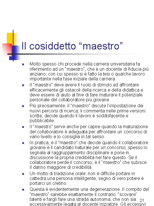 Il cosiddetto “maestro” n n n n Molto spesso chi procede nella carriera universitaria Il cosiddetto “maestro” n n n n Molto spesso chi procede nella carriera universitaria