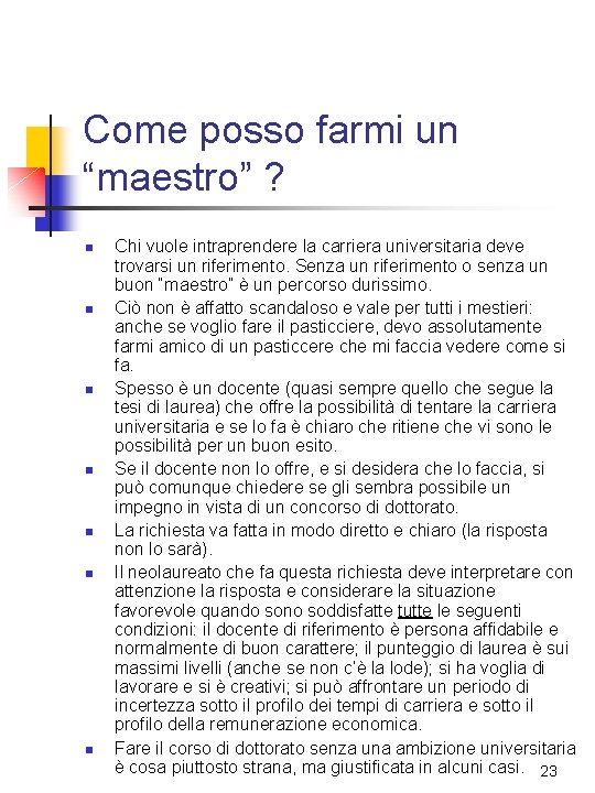 Come posso farmi un “maestro” ? n n n n Chi vuole intraprendere la Come posso farmi un “maestro” ? n n n n Chi vuole intraprendere la
