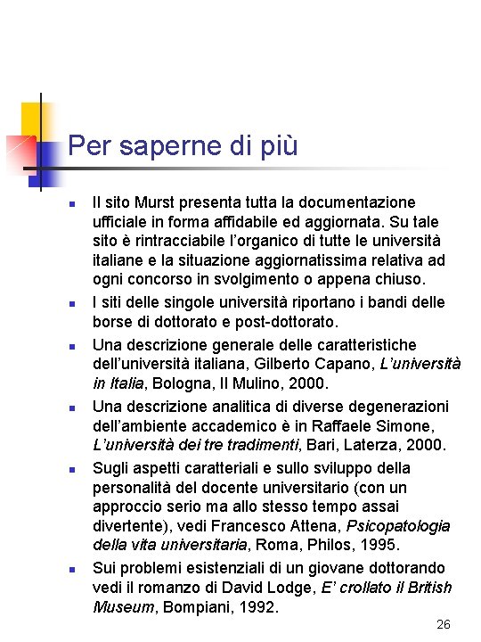 Per saperne di più n n n Il sito Murst presenta tutta la documentazione Per saperne di più n n n Il sito Murst presenta tutta la documentazione