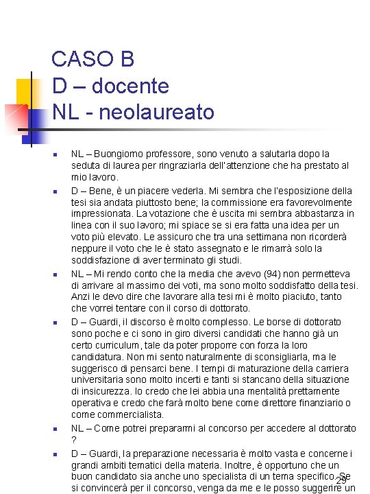 CASO B D – docente NL - neolaureato n n n NL – Buongiorno CASO B D – docente NL - neolaureato n n n NL – Buongiorno