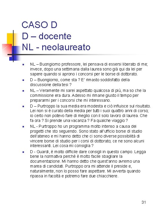 CASO D D – docente NL - neolaureato n n n NL – Buongiorno CASO D D – docente NL - neolaureato n n n NL – Buongiorno