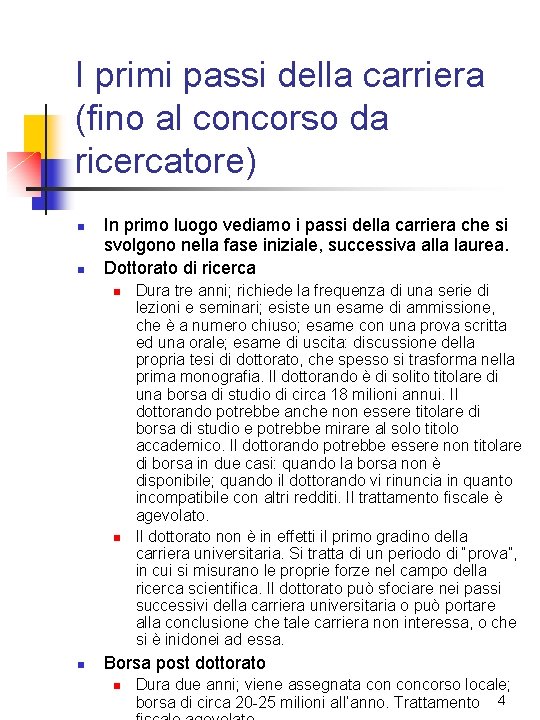 I primi passi della carriera (fino al concorso da ricercatore) n n In primo I primi passi della carriera (fino al concorso da ricercatore) n n In primo